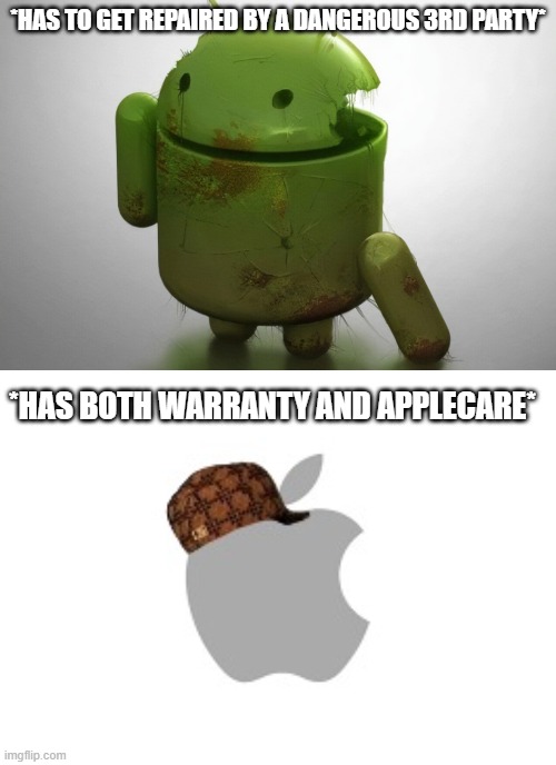 *HAS TO GET REPAIRED BY A DANGEROUS 3RD PARTY*; *HAS BOTH WARRANTY AND APPLECARE* | image tagged in scumbag apple | made w/ Imgflip meme maker