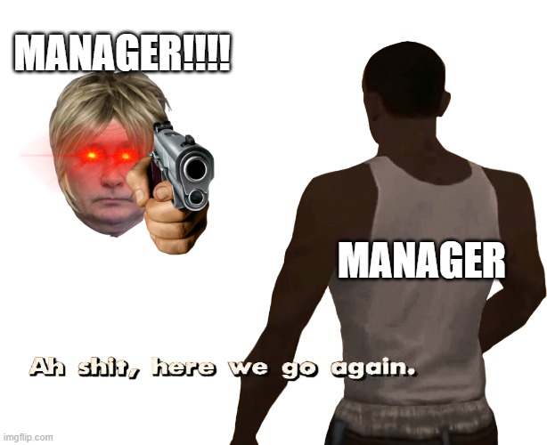 lol | MANAGER!!!! MANAGER | image tagged in oh shit here we go again,karens | made w/ Imgflip meme maker