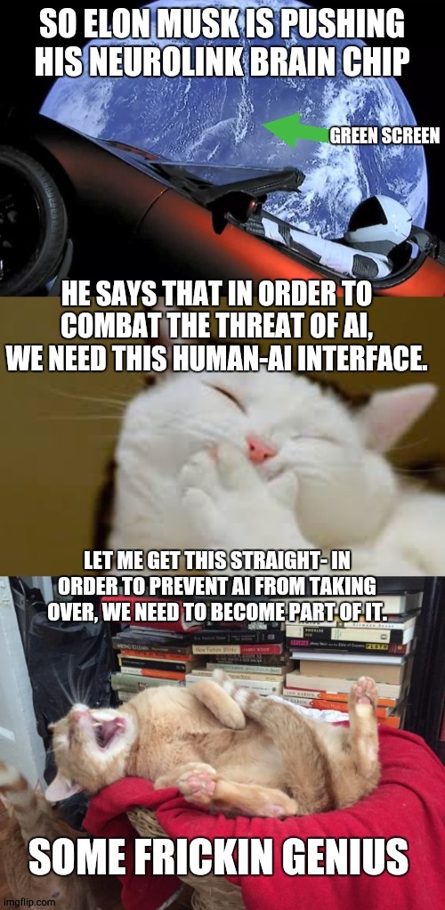 Globalist tool and fraud. | LET ME GET THIS STRAIGHT- IN ORDER TO PREVENT AI FROM TAKING OVER, WE NEED TO BECOME PART OF IT. | image tagged in muskrat | made w/ Imgflip meme maker