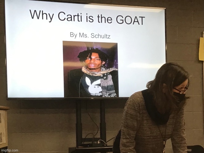 Why Carti is the GOAT | image tagged in playboi carti | made w/ Imgflip meme maker