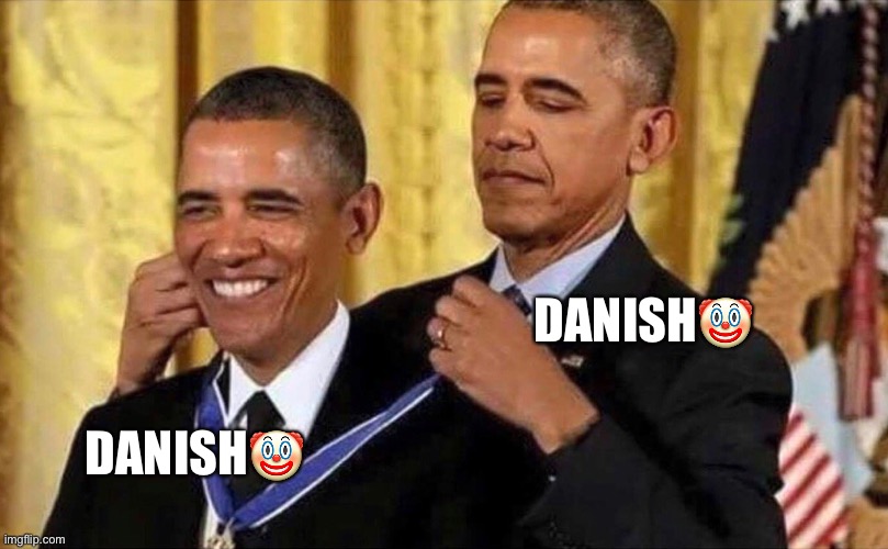 obama medal | DANISH? DANISH? | image tagged in obama medal | made w/ Imgflip meme maker