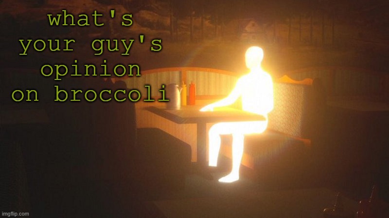 broccoli is fire | what's your guy's opinion on broccoli | image tagged in glowing guy | made w/ Imgflip meme maker