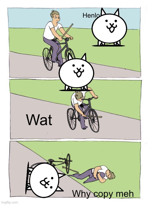 Bike Fall Meme | Henlo; Wat; Why copy meh | image tagged in memes,bike fall | made w/ Imgflip meme maker