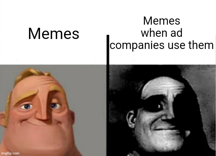 bruh | Memes when ad companies use them; Memes | image tagged in teacher's copy | made w/ Imgflip meme maker