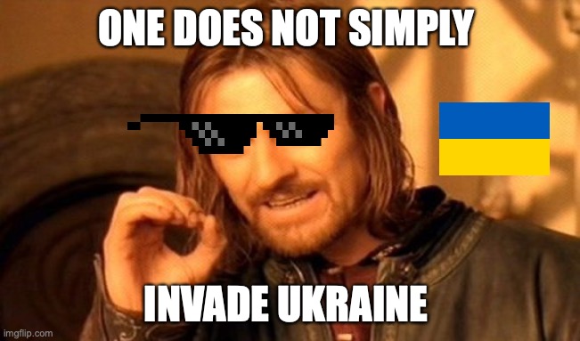 As we have seen... | ONE DOES NOT SIMPLY; INVADE UKRAINE | image tagged in memes,one does not simply,ukraine | made w/ Imgflip meme maker