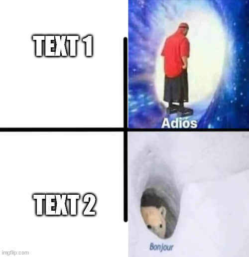 New Template | TEXT 1; TEXT 2 | image tagged in adios bonjor | made w/ Imgflip meme maker