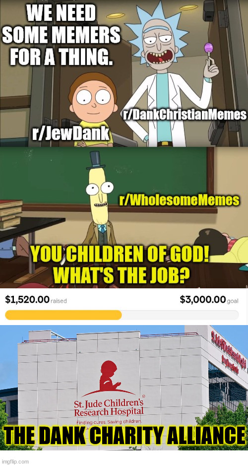 Dank Charity Alliance | THE DANK CHARITY ALLIANCE | image tagged in rick and morty,charity,giving,memes,reddit | made w/ Imgflip meme maker