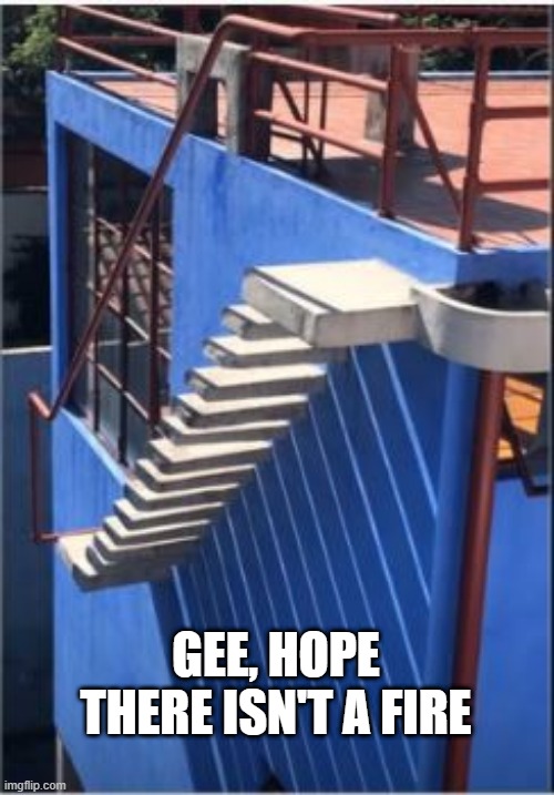 Step by... | GEE, HOPE THERE ISN'T A FIRE | image tagged in you had one job | made w/ Imgflip meme maker