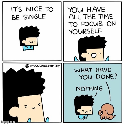 “It’s nice being single” (Credit in comments) | image tagged in comics,funny,memes,sad,demilked,single | made w/ Imgflip meme maker