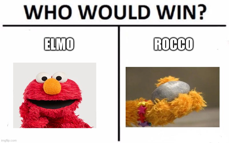 Elmo vs. Rocco | ELMO; ROCCO | image tagged in memes,who would win,elmo,sesame street | made w/ Imgflip meme maker