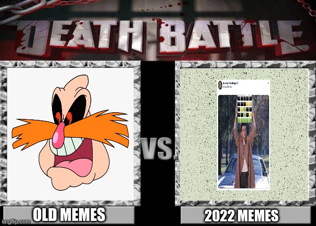 death battle | OLD MEMES; 2022 MEMES | image tagged in death battle | made w/ Imgflip meme maker