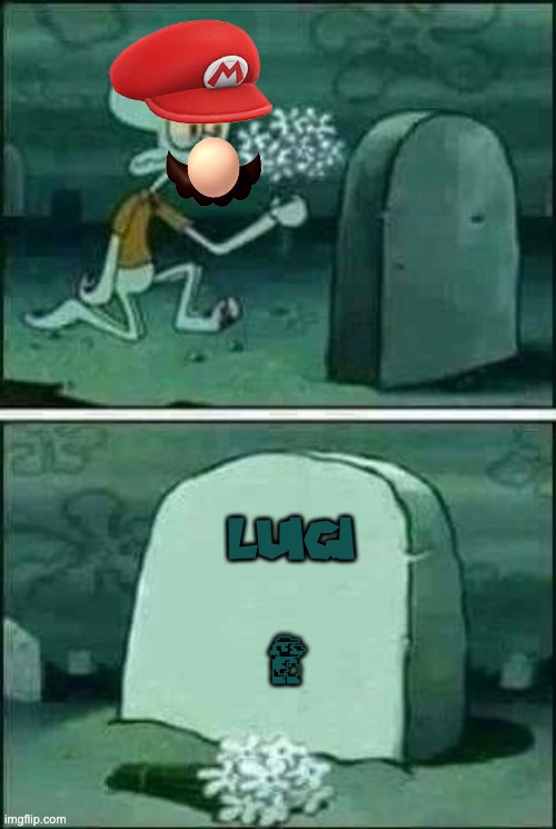 grave spongebob | LUIGI; u | image tagged in grave spongebob | made w/ Imgflip meme maker