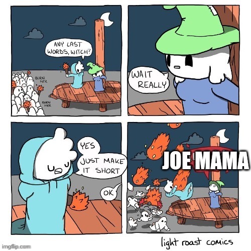 Lol | JOE MAMA | image tagged in witch | made w/ Imgflip meme maker