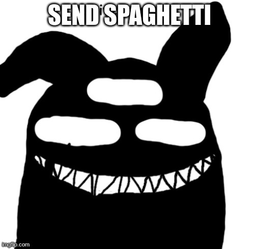 do it now | SEND SPAGHETTI | image tagged in do it now | made w/ Imgflip meme maker