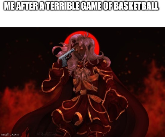 Am I worthless? | ME AFTER A TERRIBLE GAME OF BASKETBALL | made w/ Imgflip meme maker