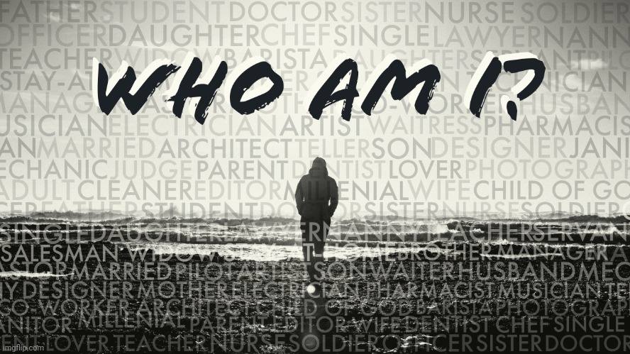 who am i | image tagged in who am i | made w/ Imgflip meme maker