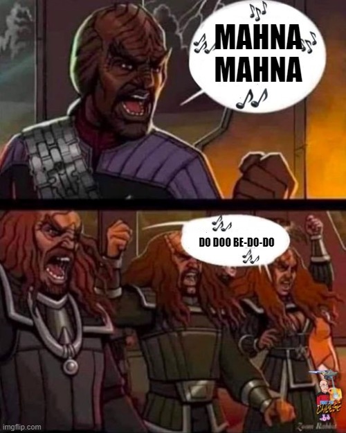 Klingon honor mahna! | MAHNA MAHNA; DO DOO BE-DO-DO | image tagged in klingon,mahna,honor,star trek | made w/ Imgflip meme maker