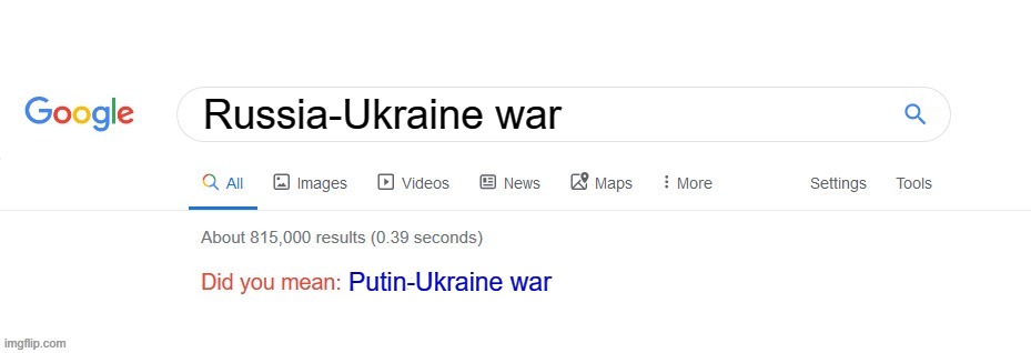 Did you mean? | Russia-Ukraine war; Putin-Ukraine war | image tagged in did you mean,politics | made w/ Imgflip meme maker