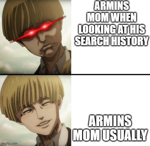 Yelena | ARMINS MOM WHEN LOOKING AT HIS SEARCH HISTORY; ARMINS MOM USUALLY | image tagged in yelena | made w/ Imgflip meme maker
