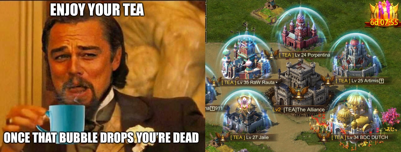 A new alliance appears | ENJOY YOUR TEA; ONCE THAT BUBBLE DROPS YOU’RE DEAD | image tagged in memes,laughing leo | made w/ Imgflip meme maker
