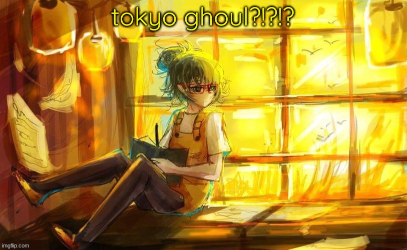 tokyo ghoul?!?!? | tokyo ghoul?!?!? | image tagged in tokyo ghoul | made w/ Imgflip meme maker