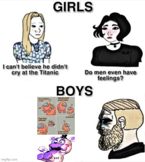 Do men even have feelings | image tagged in do men even have feelings | made w/ Imgflip meme maker