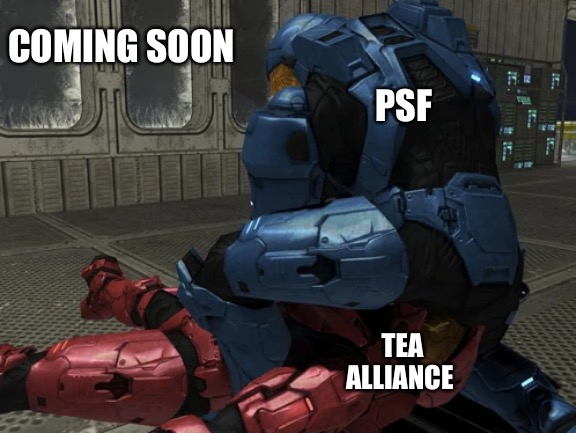 TEAbagged | COMING SOON; PSF; TEA ALLIANCE | made w/ Imgflip meme maker