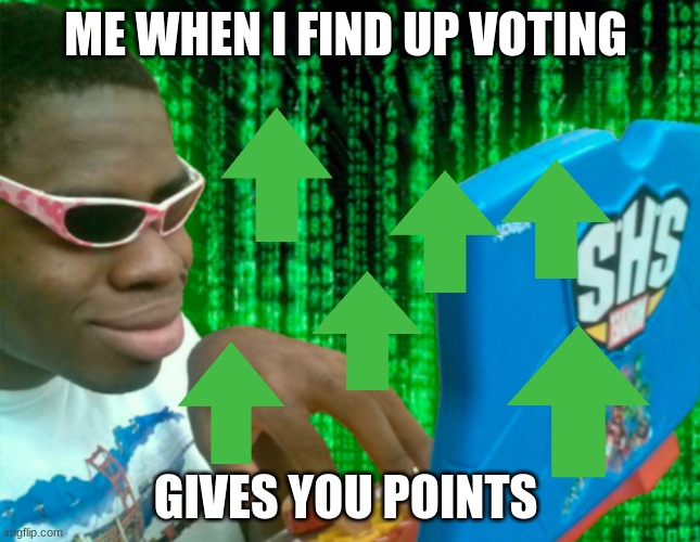 Guy typing | ME WHEN I FIND UP VOTING; GIVES YOU POINTS | image tagged in guy typing | made w/ Imgflip meme maker