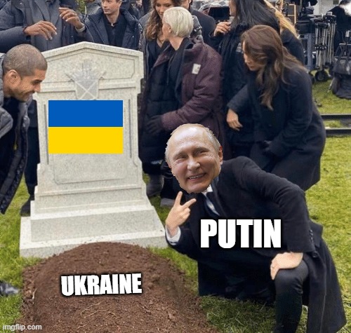 putin | PUTIN; UKRAINE | image tagged in grant gustin over grave | made w/ Imgflip meme maker
