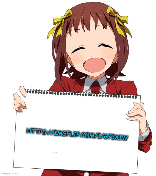 anime girl holding sign | HTTPS://IMGFLIP.COM/I/673X1W | image tagged in anime girl holding sign,msmg | made w/ Imgflip meme maker