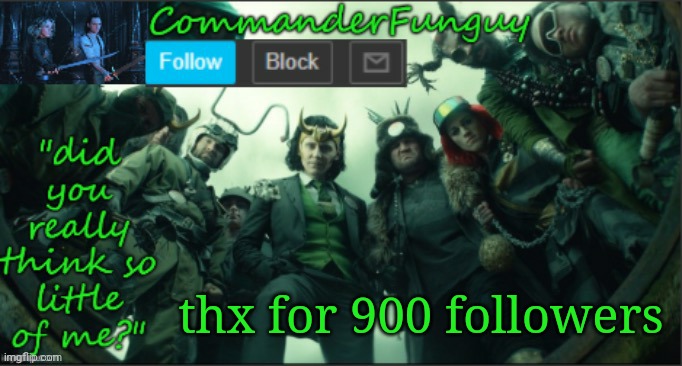 I gtg for a bit but ty all | thx for 900 followers | image tagged in commanderfunguy announcement template thx cheez | made w/ Imgflip meme maker