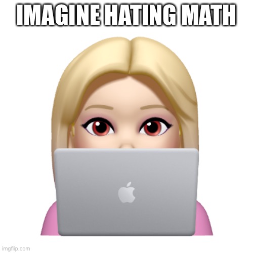 Peach is looking | IMAGINE HATING MATH | image tagged in peach is looking | made w/ Imgflip meme maker