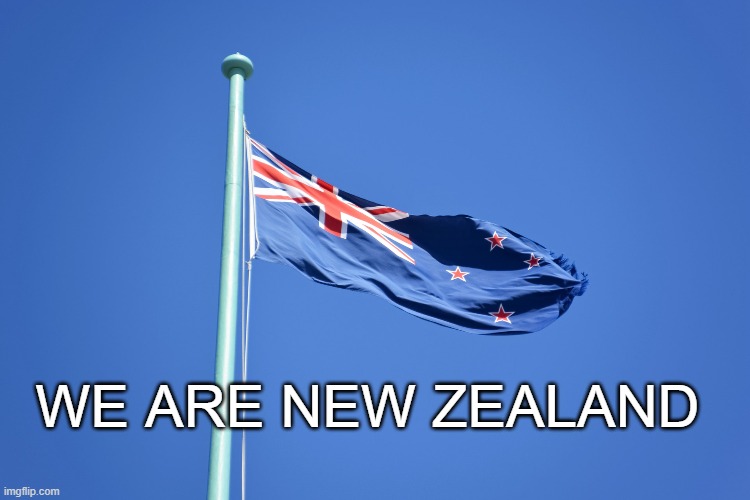 We are New Zealand | WE ARE NEW ZEALAND | image tagged in nz flag | made w/ Imgflip meme maker