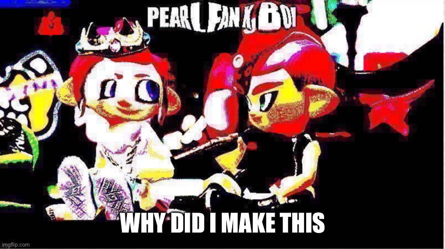 W h y | WHY DID I MAKE THIS | made w/ Imgflip meme maker