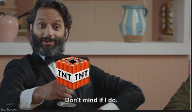 Dont mind if I do | image tagged in dont mind if i do | made w/ Imgflip meme maker