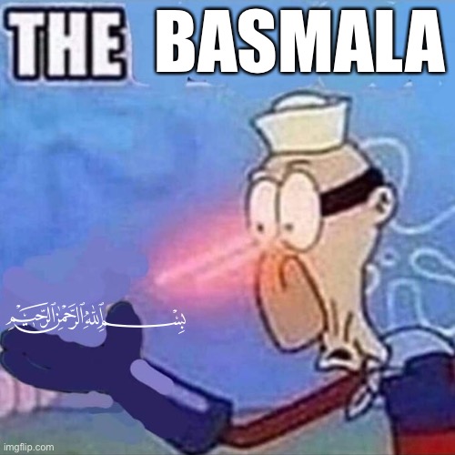 Barnacle boy THE | BASMALA ﷽ | image tagged in barnacle boy the | made w/ Imgflip meme maker