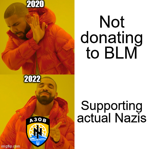 Drake Hotline Bling | 2020; Not donating to BLM; 2022; Supporting actual Nazis | image tagged in memes,drake hotline bling | made w/ Imgflip meme maker