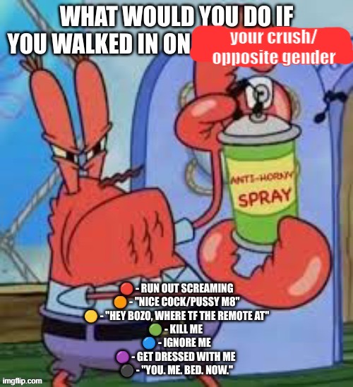 your crush/ opposite gender | made w/ Imgflip meme maker