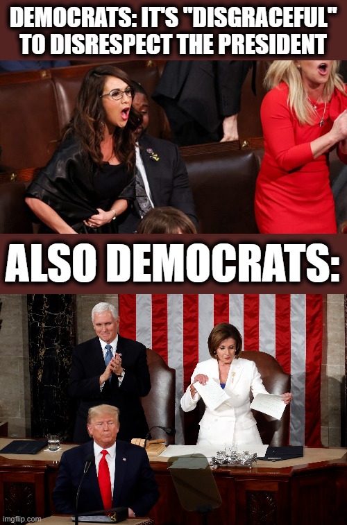 Democrats = hypocrisy | DEMOCRATS: IT'S "DISGRACEFUL"
TO DISRESPECT THE PRESIDENT; ALSO DEMOCRATS: | image tagged in memes,democrats,state of the union,donald trump,joe biden,hypocrisy | made w/ Imgflip meme maker
