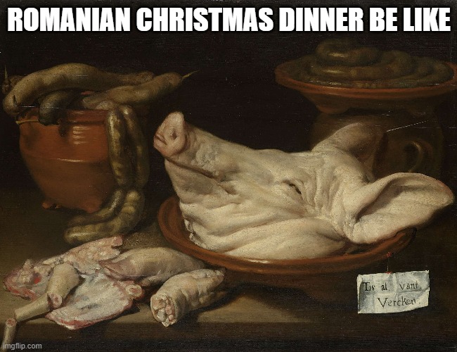 Romanian Christmas Dinner (Taierea porcului) | ROMANIAN CHRISTMAS DINNER BE LIKE | image tagged in pork,pig,christmas,dinner,ignat | made w/ Imgflip meme maker