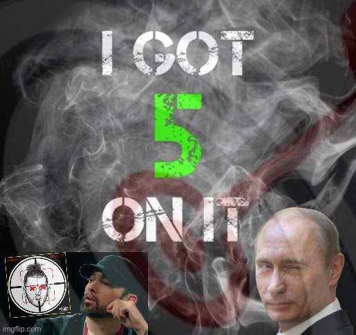 High Quality Vladimir Putin I got 5 on it Blank Meme Template