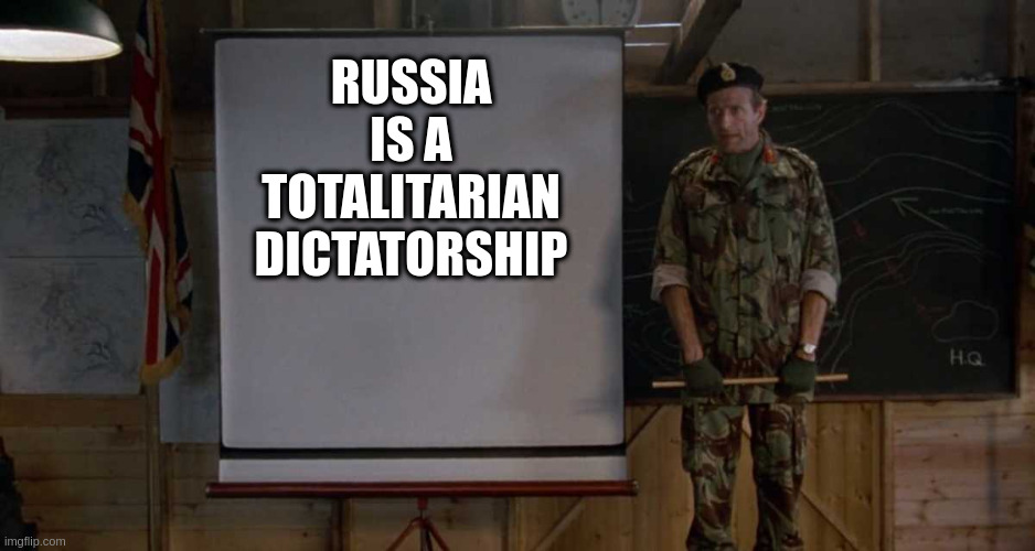 Army Speech | RUSSIA IS A TOTALITARIAN DICTATORSHIP | image tagged in army speech | made w/ Imgflip meme maker