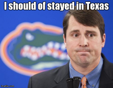 Muschamp Meme | I should of stayed in Texas | image tagged in memes,muschamp | made w/ Imgflip meme maker