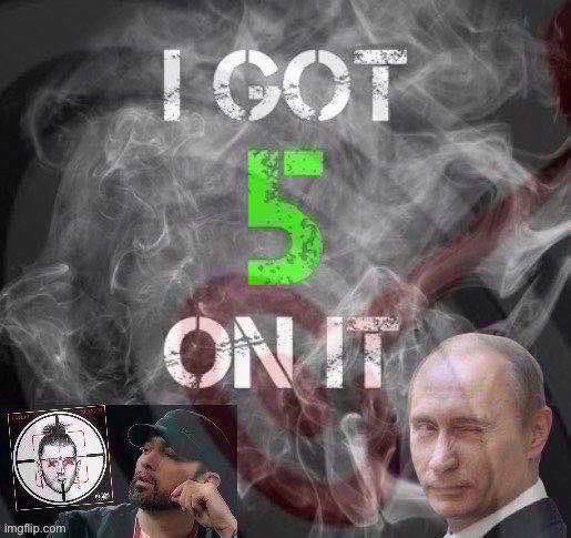 I got $5 on the bald guy, who else is in | image tagged in vladimir putin i got 5 on it,vladimir putin,putin,russia,ukraine,killshot | made w/ Imgflip meme maker