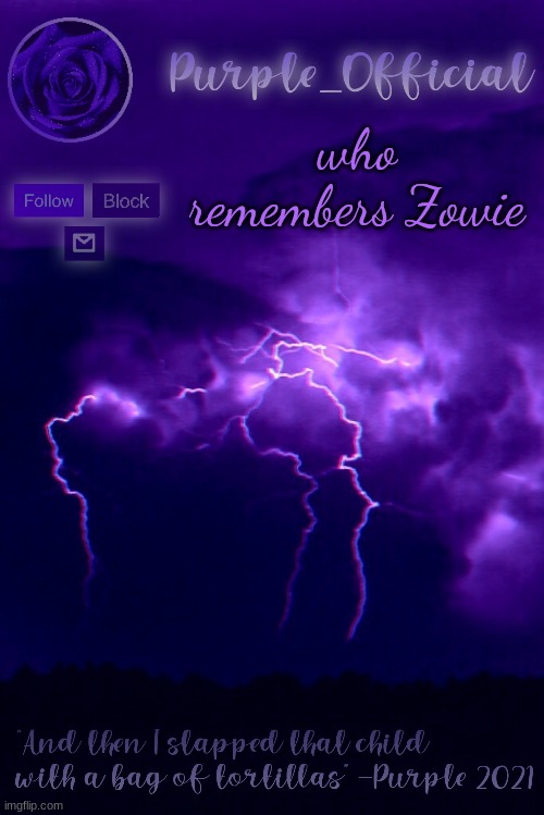 Purple's Announcement 2 | who remembers Zowie | image tagged in purple's announcement 2 | made w/ Imgflip meme maker
