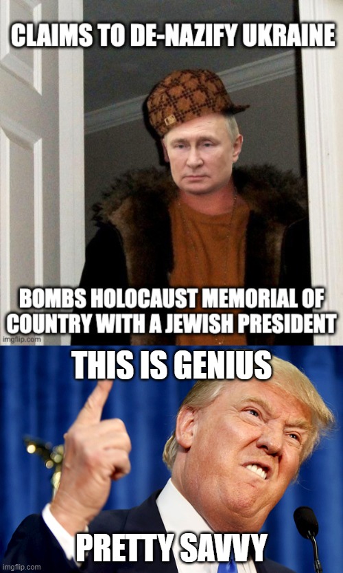 Peas And Carrots | THIS IS GENIUS; PRETTY SAVVY | image tagged in donald trump,putin | made w/ Imgflip meme maker