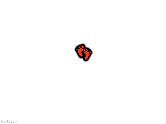 ? | 👣 | image tagged in blank white template | made w/ Imgflip meme maker