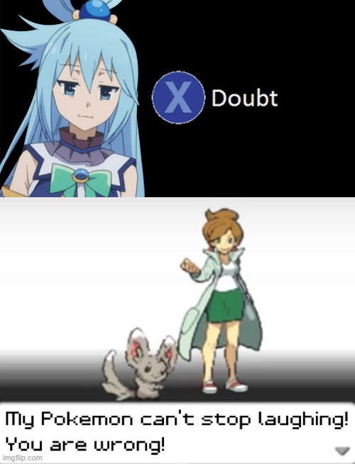 image tagged in aqua x to doubt,my pokemon can't stop laughing you are wrong | made w/ Imgflip meme maker