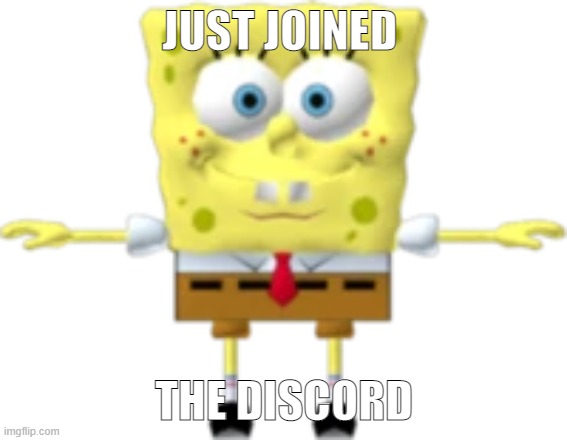 spob | JUST JOINED; THE DISCORD | image tagged in spob | made w/ Imgflip meme maker