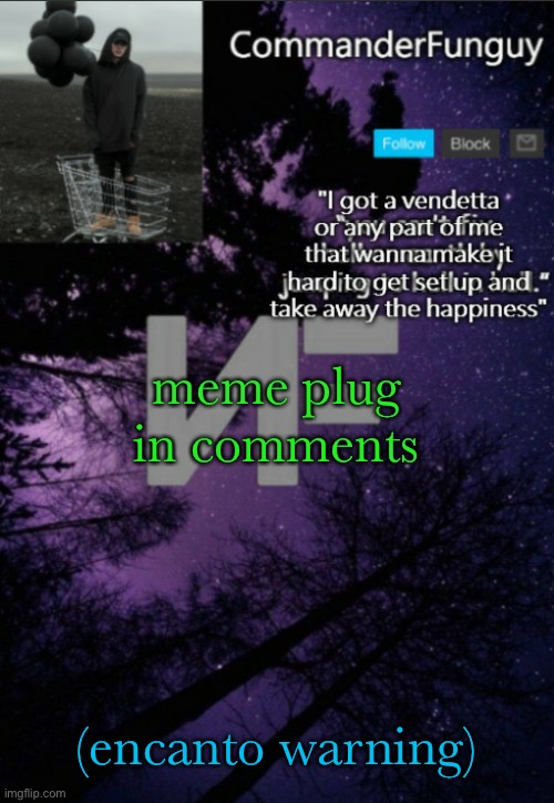 lol | meme plug in comments; (encanto warning) | image tagged in commanderfunguy nf template thx yachi | made w/ Imgflip meme maker